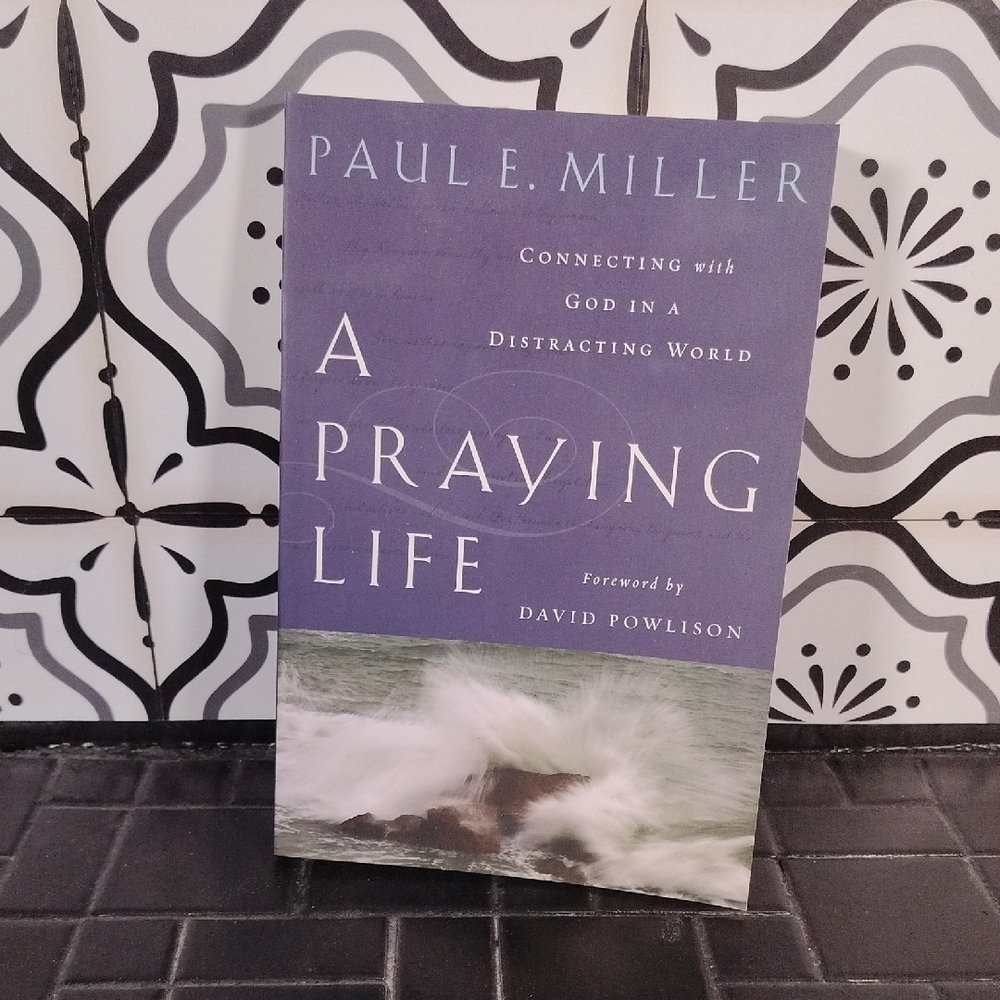 A Praying Life Book by Paul E. Miller